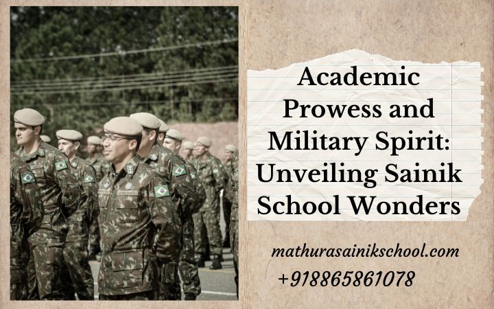 Academic Prowess and Military Spirit: Unveiling Sainik School Wonders