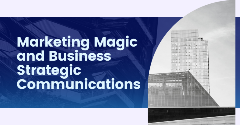 Marketing Magic and Business Strategic Communications