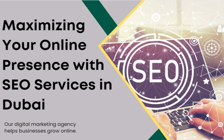 Maximizing Your Online Presence with SEO Services in Dubai