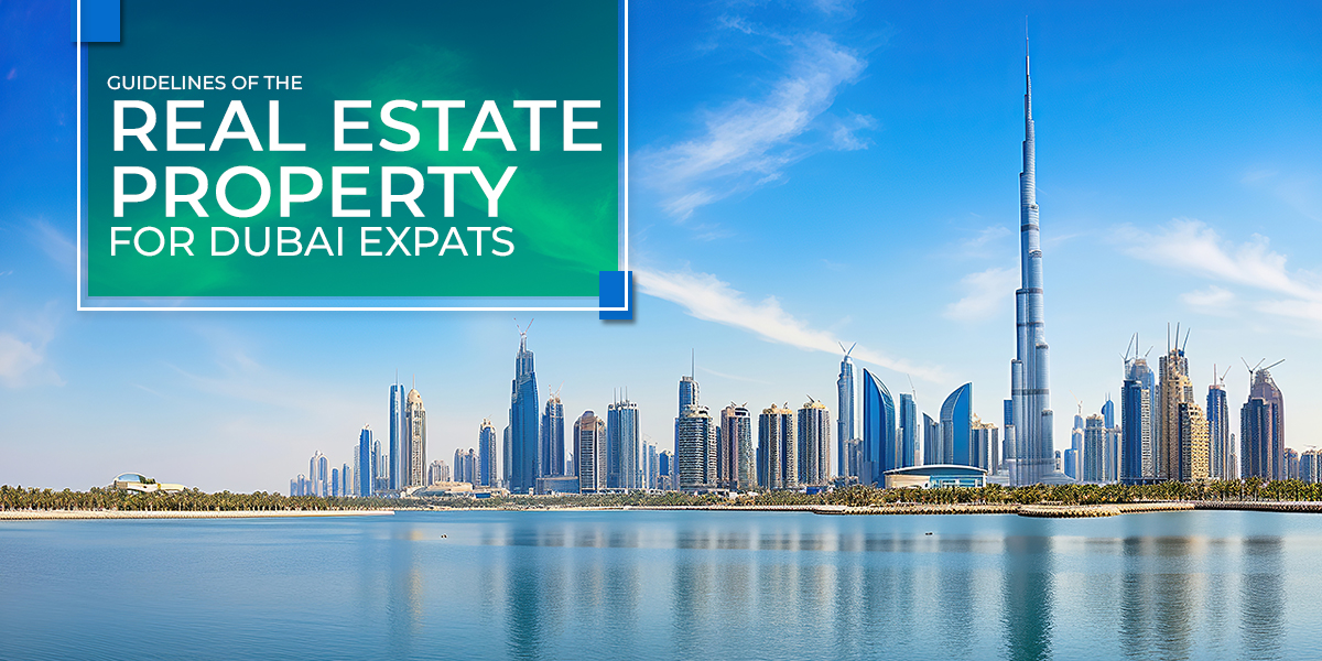 Guidelines of the Real Estate Property for Dubai Expats