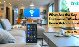 What Are the Key Features of Wireless Home Automation?