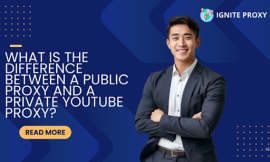 What Is the Difference Between a Public Proxy and a Private YouTube Proxy?