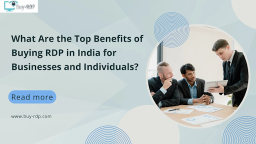 Read more about the article What Are the Top Benefits of Buying RDP in India for Businesses and Individuals?